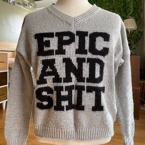 “Epic And Shit” Sweater from UO (Sparkle and Fade)